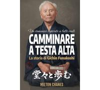 Camminare a testa alta: La storia di Gichin Funakoshi