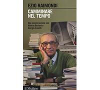 Camminare nel tempo. Una conversazione con Alberto Bertoni e Giorgio Zanetti