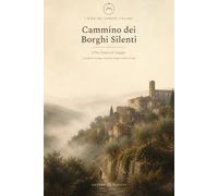 Cammino dei Borghi Silenti: Il Mio Diario di Viaggio con planner di tappa, checklist, budget, timbri e ricordi