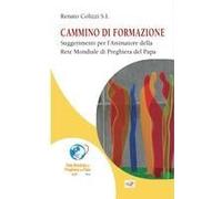 Cammino Di Formazione. Suggerimenti Per L'animatore Della Rete Mondiale Di Preghiera Del Papa