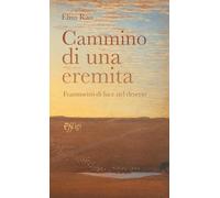 Cammino di una eremita. Frammenti di luce nel deserto