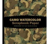 Camo Watercolor Scrapbook Paper: 15 Army Military Camouflage Sheets for Origami, Mixed Media Projects, Letters, Journals, Collages - 1 Design - 8.5"x8.5"
