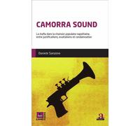 Camorra sound La mafia dans la chanson populaire napolitaine, entre justifications, exaltations et condamnation - Daniele Sanzone - Academia Eds - broché - Essai
