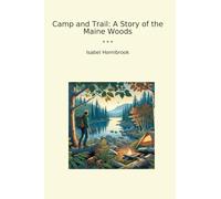 Camp and Trail: A Story of the Maine Woods