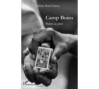 Camp Boiro Parler ou périr - Alseny René Gomez - L'harmattan - broché - Essai