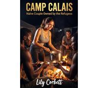 Camp Calais: Naïve Couple Owned by the Refugees