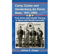Jeffrey E. Geiger – Camp Cooke and Vandenberg Air Force Base, 1941-1966 – Livre en VO – McFarland