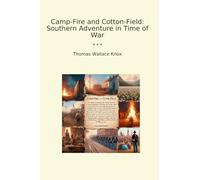 Camp-Fire and Cotton-Field: Southern Adventure in Time of War