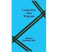 Camp-Fire And Wigwam