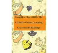 CAMP FIRE CLUES 2025 THE ULTIMATE GROUP CAMPING CROSSWORD CHALLENGE: PRINT ABOUT CAMP, HIKE CLUES AND MORE |6*9,120 PAGES|50+PUZZLES-GIFT FOR VACATION,HOLIDAYS AND RELAXATION