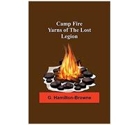 Camp Fire Yarns Of The Lost Legion