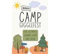 Camp Gigglefest: The Ultimate Summer Camp Joke Book - A Clean & Hilarious Joke Collection for Kids Ages 8-12: 240 Campfire-Ready Jokes to Make Campers Crack Up!