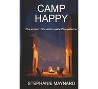 Camp Happy: Five women. One rehab casita. Zero patience.