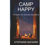 Camp Happy: Five women. One rehab casita. Zero patience.