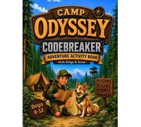 Camp Odyssey Codebreaker Adventure Activity Book with Ridge & Scout: An Adventure Book for Boys Ages 8-12 with Codes, Logic Challenges, Mazes, Maps, Riddles, and Camp Style Missions