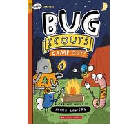 Camp Out!: A Graphix Chapters Book (Bug Scouts #2)