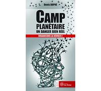 Camp planétaire : Un danger bien réel: Organisons la révolte !