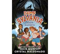 Camp Sylvania: Moon Madness: A Hiliarous and Creepy Middle Grade Summer Camp Story from the Bestselling Author of Dumplin'