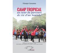 Camp tropical au coeur du parcours de vie d’un Soninké - Diango Moussa Gassama - L'harmattan - broché - Essai