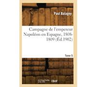 Campagne de l'empereur Napoléon en Espagne, 1808-1809 (Éd.1902)