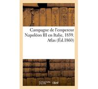 Campagne de l'empereur Napoléon III en Italie, 1859. Atlas