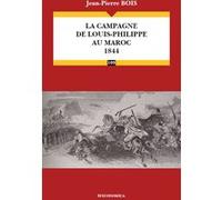 Campagne de louis-philippe au maroc 1844 (la) Jean-Pierre Bois (Auteur)