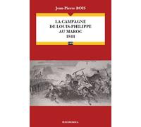 Campagne de louis-philippe au maroc 1844 (la) - Jean-Pierre Bois - Economica - broché - Etude