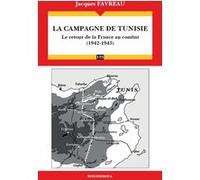 Campagne de tunisie (1942-1943) - le retour de la france au combat (la) Jacques Favreau (Auteur)