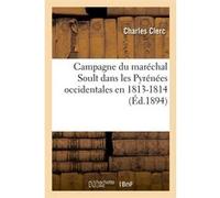 Campagne du maréchal Soult dans les Pyrénées occidentales en 1813-1814 (Éd.1894) Charles Clerc (Auteur)