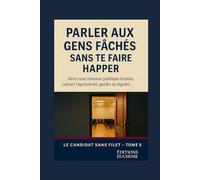 Campagne Electorale : Parler aux gens fâchés sans te faire happer: Gérer une réunion publique tendue, calmer l’agressivité, garder ta dignité… sans exploser