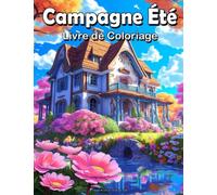 Campagne Été Livre de Coloriage pour Adulte: Livre de coloriage paysages campagne été relaxants et anti-stress