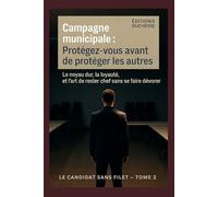 Campagne municipale : Protégez-vous avant de protéger les autres: Le noyau dur, la loyauté, et l’art de rester chef sans se faire dévorer
