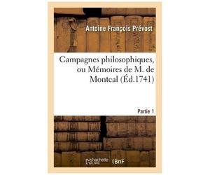 Campagnes Philosophiques, Ou Mémoires De M. De Montcal. Partie 1