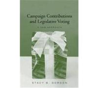 Campaign Contributions and Legislative Voting: A New Approach Gordon, Stacy B., Gordon, Stacey B. (Auteur)