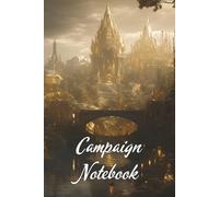 Campaign Journal: Fantasy RPG Notebook for Tabletop Roleplaying Games - Session Log, Maps, Notes & Character Ideas for TTRPG