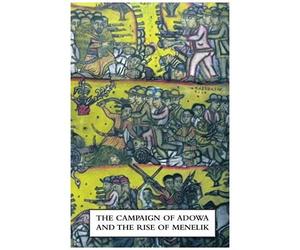 Campaign Of Adowa And The Rise Of Menelikfirst Italo-Ethiopian War