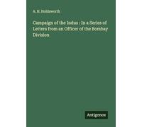 Campaign of the Indus : In a Series of Letters from an Officer of the Bombay Division