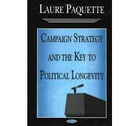 Campaign Strategy & The Key To Political Longevity