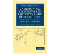 Campaigning Experiences In Rajpootana And Central India