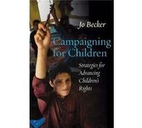 Campaigning for Children: Strategies for Advancing Children's Rights
