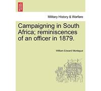Campaigning In South Africa; Reminiscences Of An Officer In 1879.