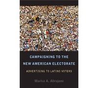 Campaigning to the New American Electorate by Marisa Abrajano Abrajano, Marisa A. (Auteur)