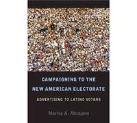 Campaigning to the New American Electorate by Marisa Abrajano Abrajano, Marisa A. (Auteur)