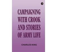 Campaigning with Crook, and Stories of Army Life