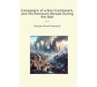 Campaigns of a Non-Combatant, and His Romaunt Abroad During the War