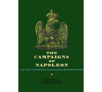 Campaigns of Napoleon: The Mind and Method of History's Greatest Soldier NEUF