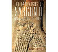 Campaigns Of Sargon Ii, King Of Assyria, 721-705 B.C.