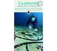 Campanie insolite et secrète Maria Franchini (Auteur), Valerio Ceva Grimaldi (Auteur), Vincenzo De Luca (Préface)