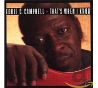 Campbell, Eddie C. - That's When I Know