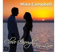 Mike Campbell – Close Enough for Love – CD